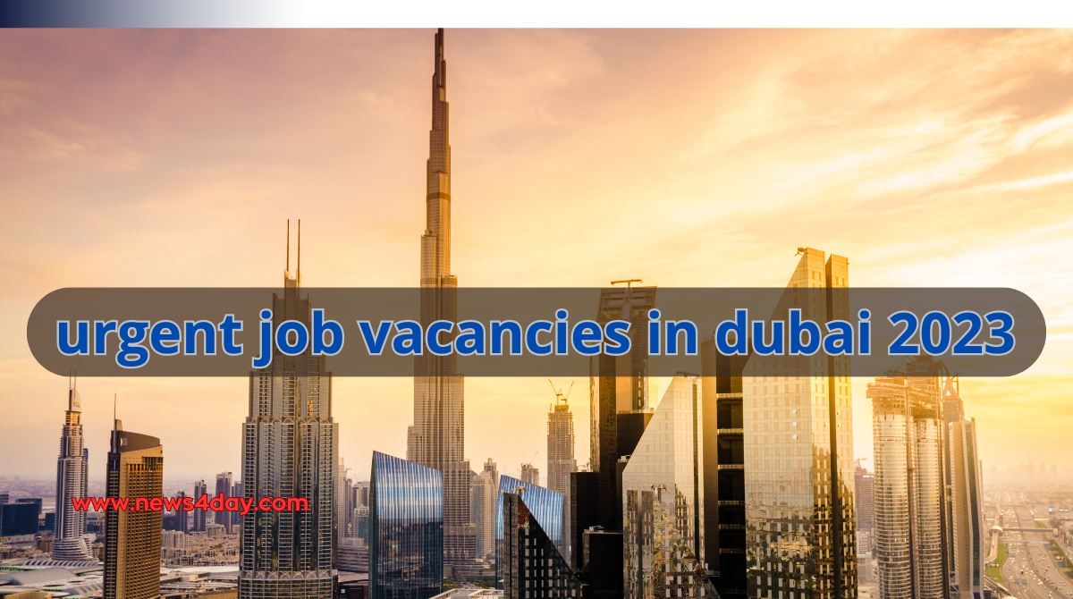urgent job vacancies in dubai 2023