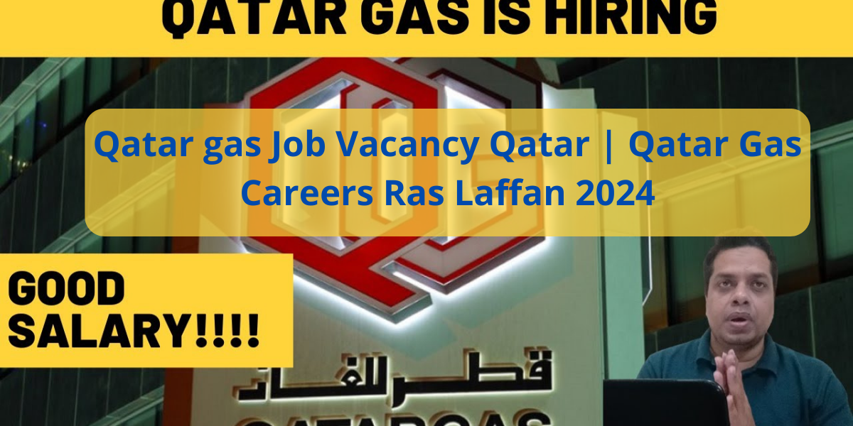 Qatar gas Job Vacancy Qatar