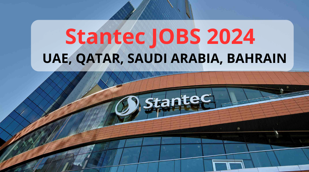 Stantec Careers 2024 – UAE, QATAR, SAUDI ARABIA, BAHRAIN