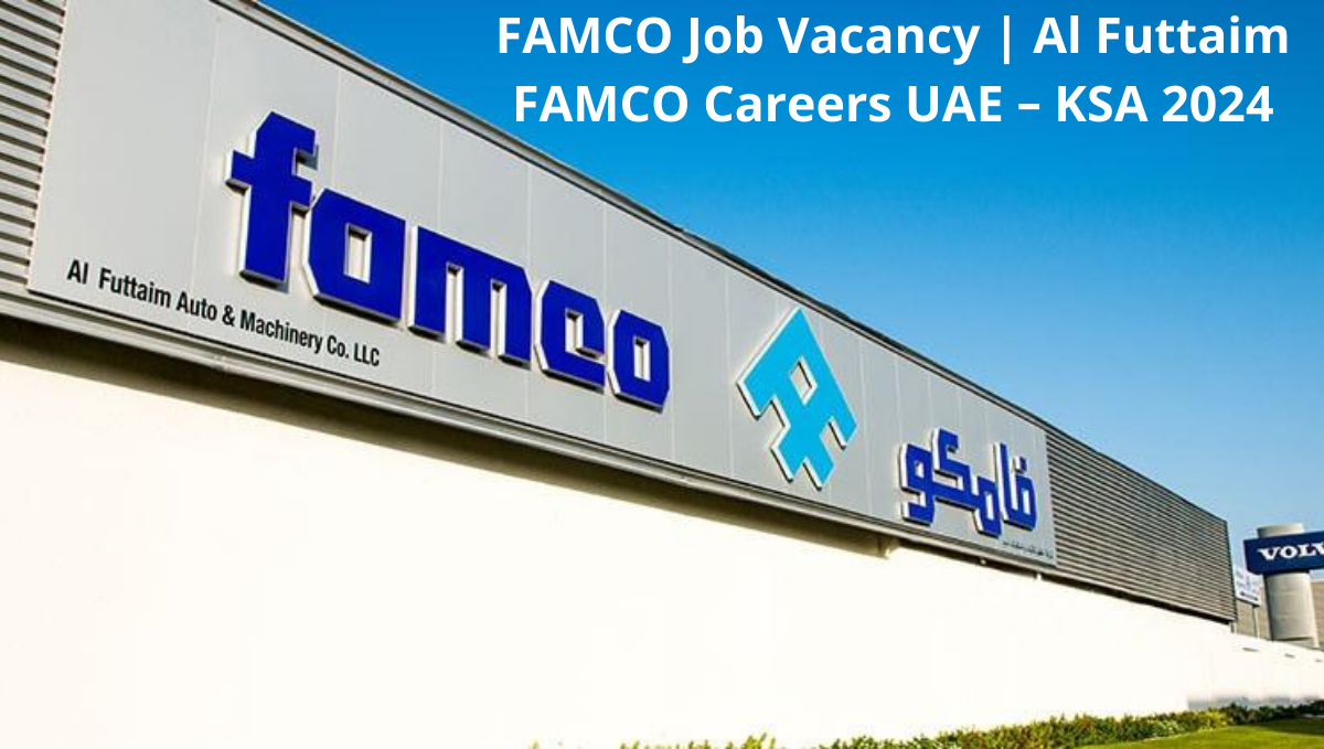 FAMCO Job Vacancy | Al Futtaim FAMCO Careers UAE – KSA 2024