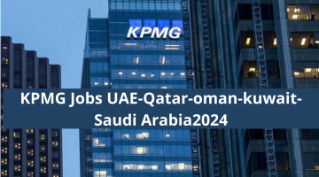 KPMG Jobs UAE-Qatar-oman-kuwait-Saudi Arabia2024