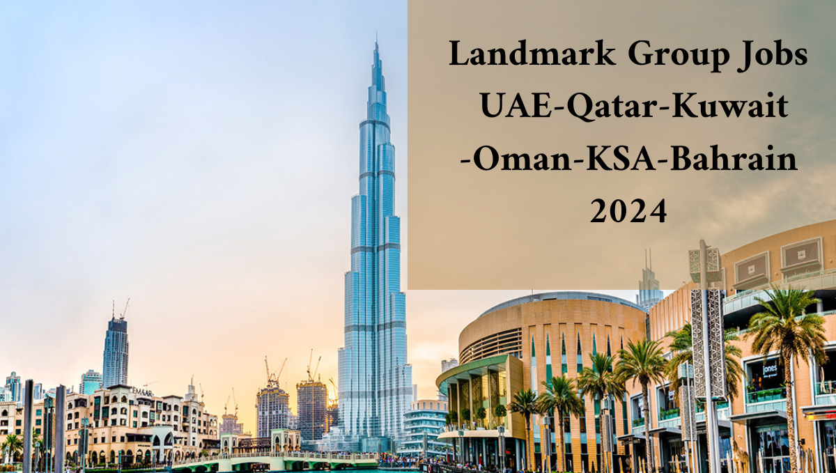 Landmark Group Jobs UAE-Qatar-Kuwait-Oman-KSA-Bahrain 2024