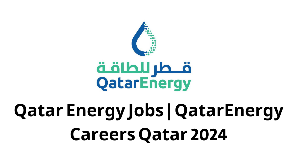 Qatar Energy Jobs | QatarEnergy Careers Qatar 2024