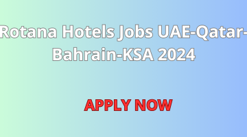 Rotana Hotels Jobs UAE-Qatar-Bahrain-KSA 2024 (All Nationality can Apply)