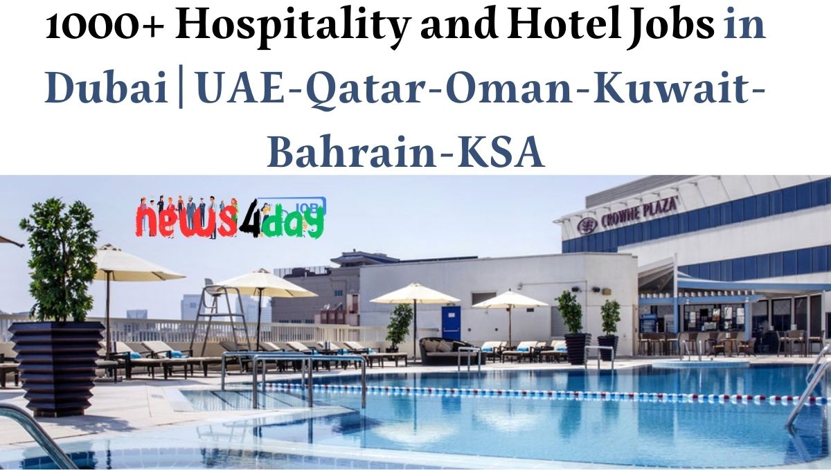 1000+ Hospitality and Hotel Jobs in Dubai | UAE-Qatar-Oman-Kuwait-Bahrain-KSA