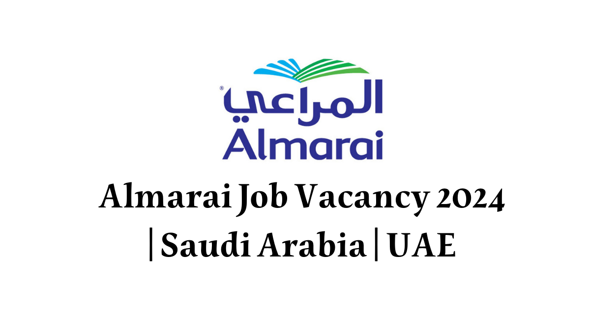 Almarai Job Vacancy 2024 | Saudi Arabia | UAE