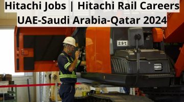 Hitachi Jobs | Hitachi Rail Careers UAE-Saudi Arabia-Qatar 2024