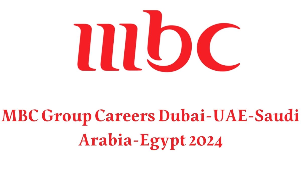 MBC Group Careers Dubai-UAE-Saudi Arabia-Egypt 2024