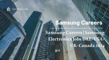 Samsung Careers | Samsung Electronics Jobs UAE-USA-UK-Canada 2024