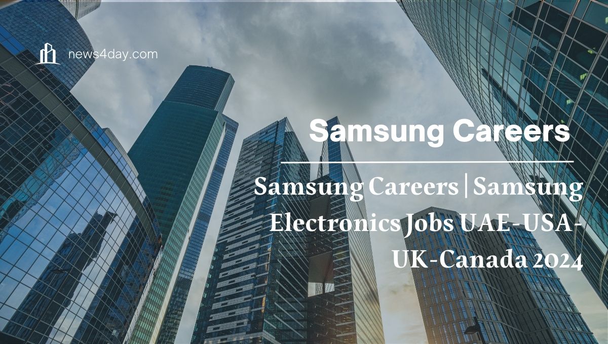 Samsung Careers Samsung Electronics Jobs UAE-USA-UK-Canada 2024