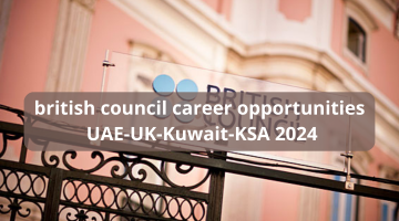 british council career opportunities UAE-UK-Kuwait-KSA 2024