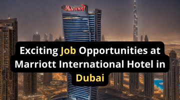 Exciting Job Opportunities at Marriott International Hotel in Dubai