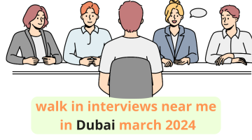 walk in interviews near me in Dubai march 2024