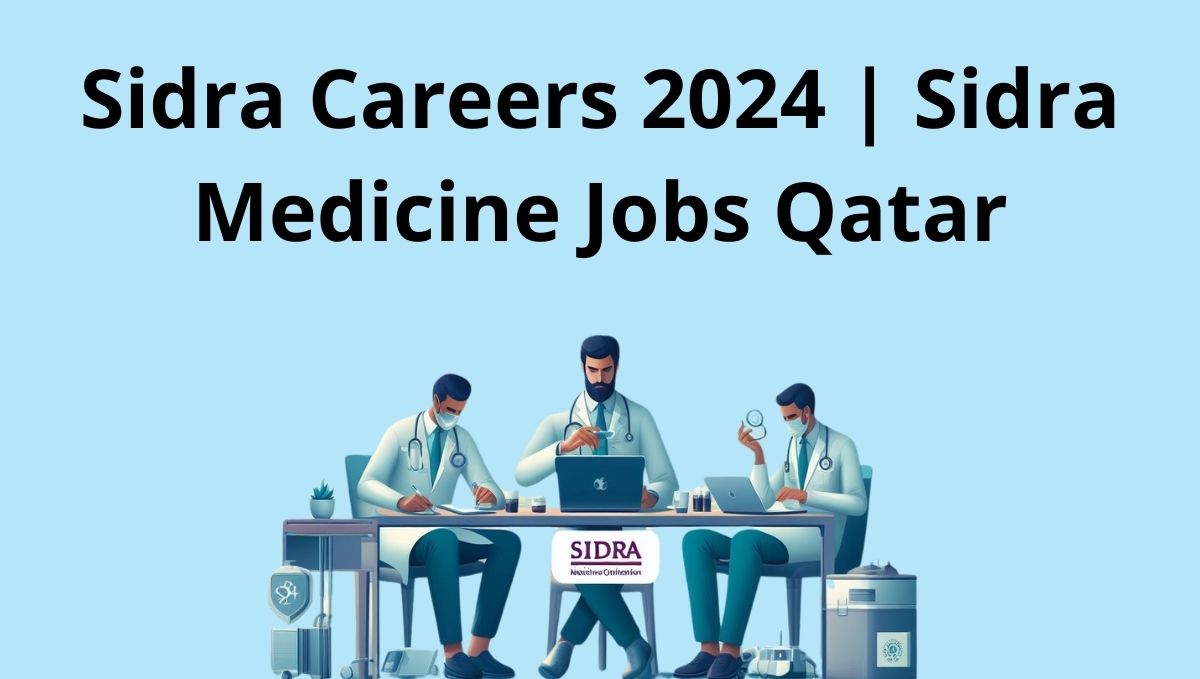 Sidra Careers 2024 | Sidra Medicine Jobs Qatar